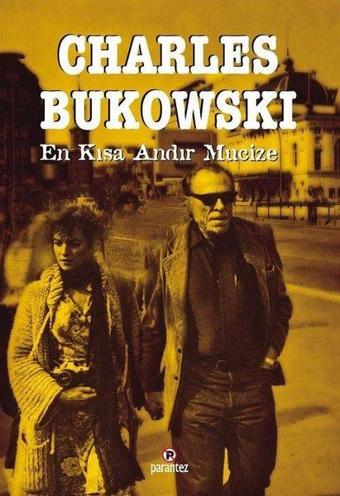 En Kısa Andır Mucize - Charles Bukowski - Parantez Gazetecilik ve Yayıncılık