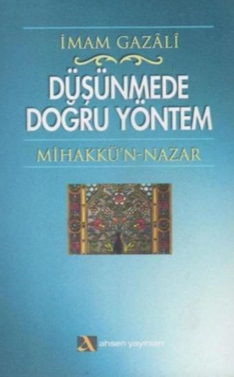 Düşünmede Doğru Yöntem - İmam Gazali - Ahsen Yayınları