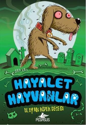 Hayalet Hayvanlar 3 - Uluyan Köpek Gecesi - Sam Hay - Pegasus Yayınevi