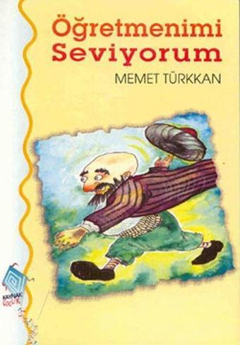 Öğretmenimi Seviyorum - Memet Türkkan - Kaynak Çocuk