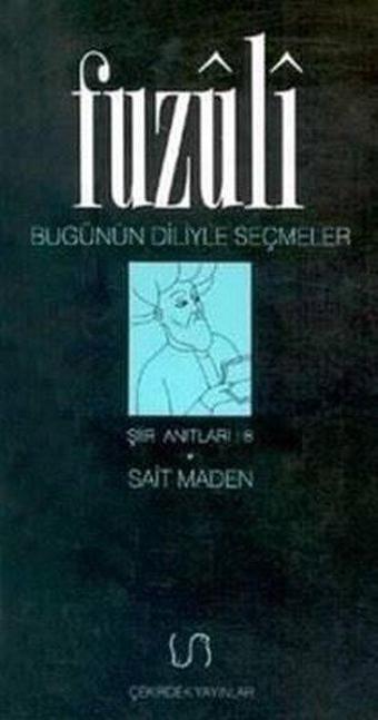 Bugünün Diliyle Seçmeler - Fuzuli  - Çekirdek Yayınları