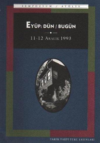 Eyüp: Dün / Bugün - Tülay Artan - Tarih Vakfı Yurt Yayınları