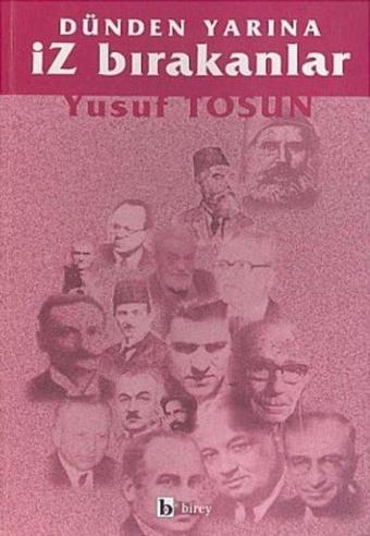 Dünden Yarına İz Bırakanlar - Mahmut Balcı - Birey Yayıncılık