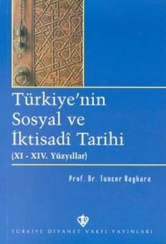 Türkiye'nin Sosyal ve İktisadi Tarihi(XI - XIV. Yüzyıllar) - Tuncer Baykara - Türkiye Diyanet Vakfı Yayınları