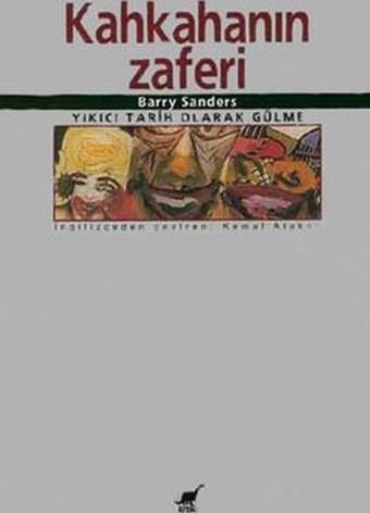 Kahkahanın Zaferi: Yıkıcı Tarih Olarak Gülme - Barry Sanders - Ayrıntı Yayınları