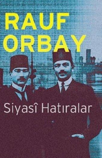 Siyasi Hatıralar - Rauf Orbay - Örgün Yayınları