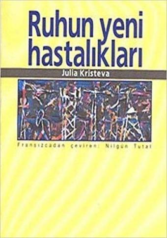 Ruhun Yeni Hastalıkları - Julia Kristeva - Ayrıntı Yayınları