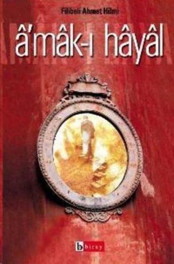 Amak-ı Hayal - Şehbenderzade Filibeli Ahmed Hilmi - Birey Yayıncılık