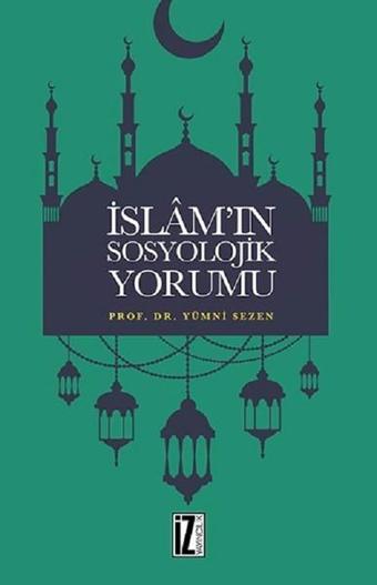 İslamın Sosyolojik Yorumu - Yümni Sezen - İz Yayıncılık