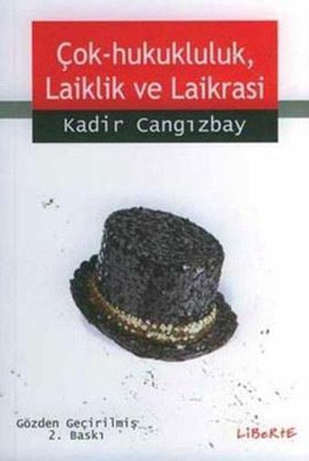 Çok - Hukukluluk Laiklik ve Laiklisi - Kadir Cangizbay - Liberte