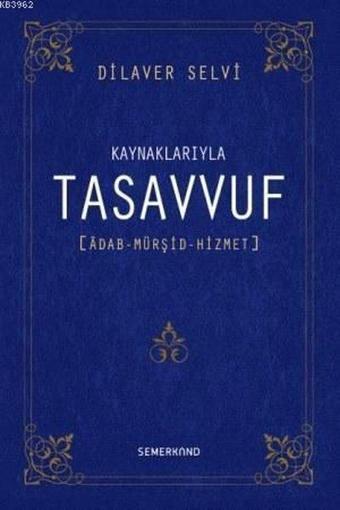 Kaynaklarıyla Tasavvuf - Adab-ı Mürşid Hizmet - Dilaver Selvi - Semerkand Yayınları