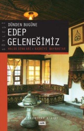 Dünden Bugüne Edep Geleneğimiz - Eyyüp Beyhan - Eşik Yayınları