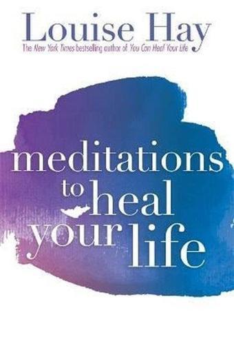 Meditations to Heal Your Life PB - Louise L. Hay - Hay House