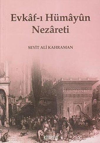 Evkaf-ı Hümayun Nezareti - Hülya Aşkın - Kitabevi Yayınları