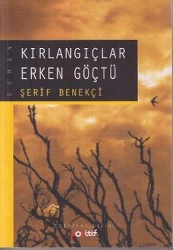 Kırlangıçlar Erken Göçtü - Şerif Benekçi - Eşik Yayınları