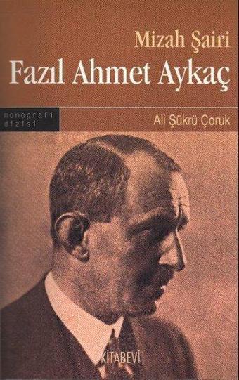 Mizah Şairi: Fazıl Ahmet Aykaç - Ali Şükrü Çoruk - Kitabevi Yayınları