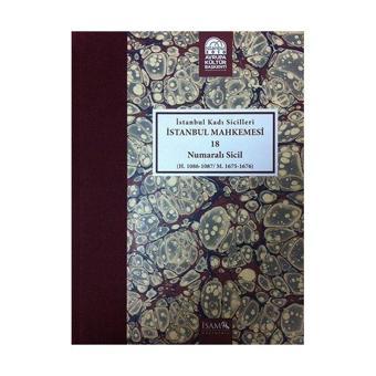 İstanbul Kadı Sicilleri - İstanbul Mahkemesi 18 Numaralı Sicil - Hüseyin Kılıç - İsam Yayınları