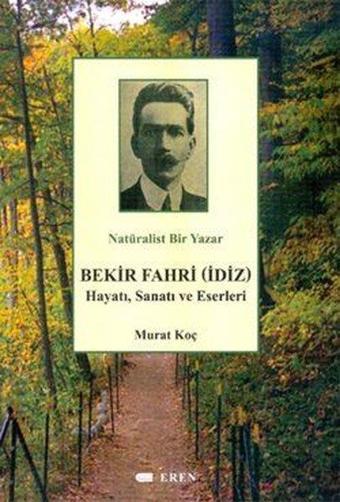 Bekir Fahri (İdiz) Hayatı Sanatı ve Eserleri - Murat Koç - Eren Yayıncılık