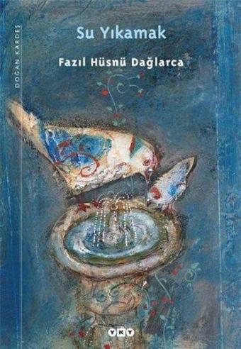 Su Yıkamak - Fazıl Hüsnü Dağlarca - Yapı Kredi Yayınları