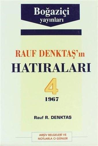 Rauf Denktaş'ın Hatıraları 4. Cilt - Rauf Denktaş - Boğaziçi Yayınları