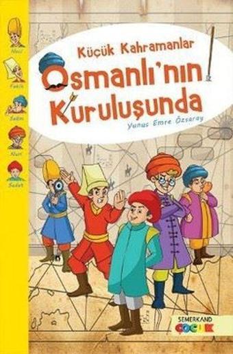 Küçük Kahramanlar Osmanlı'nın Kuruluşunda - Yunus Emre Özsaray - Semerkand Çocuk