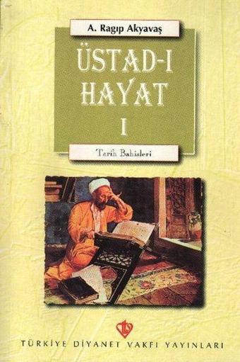 Üstad-ı Hayat - Tarih Bahisleri 1 - Türkiye Diyanet Vakfı Yayınları