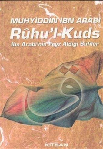 Ruhu'l Kuds İbn Arabi'nin Feyz Aldığı Sufiler - Muhyiddin İbnü'l Arabi - Kitsan Yayınevi