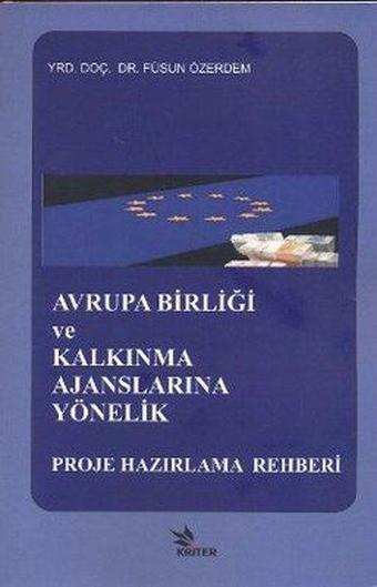 Avrupa Birliği ve Kalkınma Ajanslarına Yönelik Proje Hazırlama Rehberi - Ekrem Ergül - Kriter