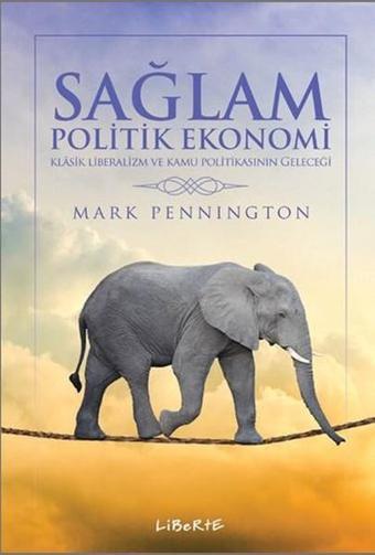 Sağlam Politik Ekonomi - Mark Pennington - Liberte