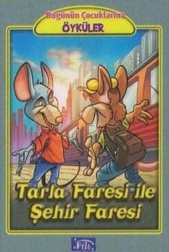 Tarla Faresi ile Şehir Faresi - Ezop  - Parıltı Yayınları