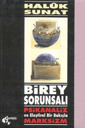 Birey Sorunsalı - Haluk Sunat - Papirüs Yayın