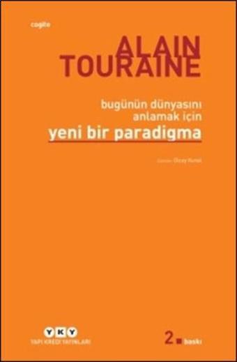 Bugünün Dünyasını Anlamak İçin Yeni Bir Paradigma - Alain Touraine - Yapı Kredi Yayınları