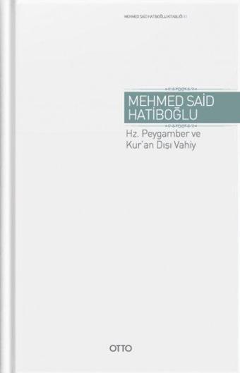 Hz. Peygamber ve Kur'an Dışı Vahiy - Mehmed Said Hatiboğlu - Otto