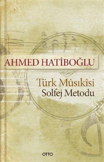 Türk Musikisi - Solfej Metodu - Ahmed Hatiboğlu - Otto