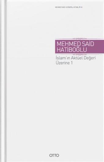 İslam'ın Aktüel Değeri Üzerine 1 - Mehmed Said Hatiboğlu - Otto