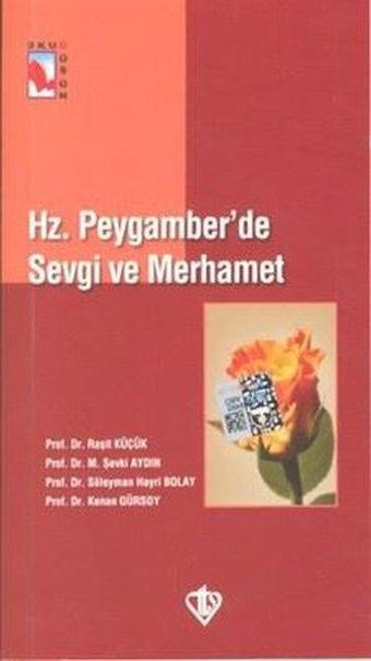 Hz. Peygamber'de Sevgi ve Merhamet - Kenan Gürsoy - Türkiye Diyanet Vakfı Yayınları