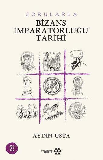 Sorularla Bizans İmparatorluğu - Aydın Usta - Yeditepe Yayınevi