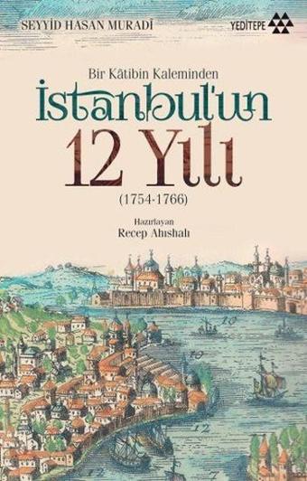 Bir Katibin Kaleminden İstanbulun 12 Yılı - Seyyid Hasan Muradi - Yeditepe Yayınevi