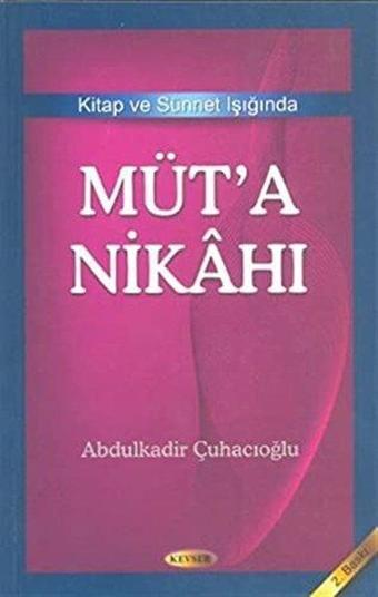 Kitap ve Sünnet Işığında Müt'a Nikahı - Abdülkadir Çuhacıoğlu - Kevser Yayınları