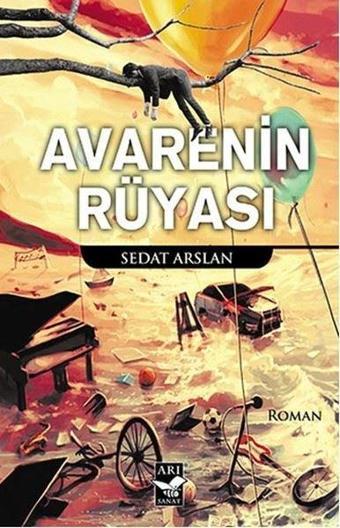 Avarenin Rüyası - Sedat Arslan - Arı Sanat Yayınevi