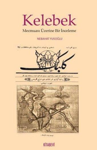 Kelebek Mecmuası Üzerine Bir İnceleme - Nebahat Yusoğlu - Kitabevi Yayınları