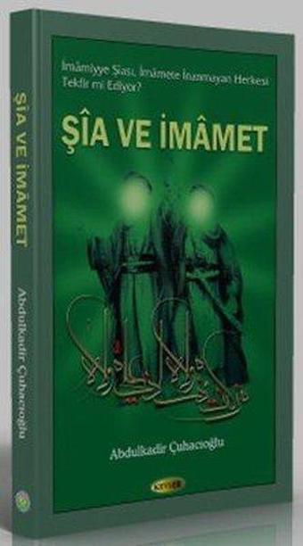 Şia ve İmamet - Abdulkadir Çuhacıoğlu - Kevser Yayınları