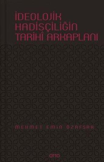 İdeolojik Hadisçiliğin Tarihi Arkaplanı - Otto