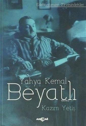 Yahya Kemal Beyatlı - Kazım Yetiş - Akçağ Yayınları