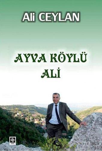 Ayva Köylü Ali - Ali Ceylan - Ekin Basım Yayın