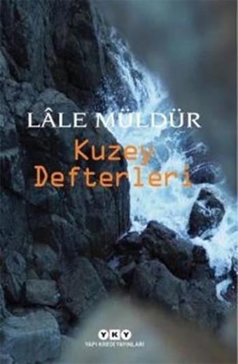 Kuzey Defterleri - Lale Müldür - Yapı Kredi Yayınları