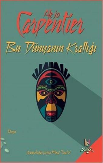 Bu Dünyanın Krallığı - Alejo Carpentier - h2o Kitap