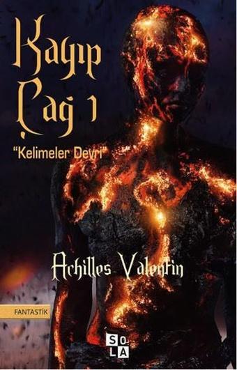 Kayıp Çağ 1 -Kelimeler Devri - Achilles Valentin - Sola Unitas
