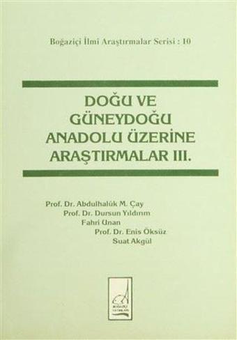 Doğu ve Güneydoğu Anadolu Üzerine Araştırmalar 3 - Fahri Unan - Boğaziçi Yayınları