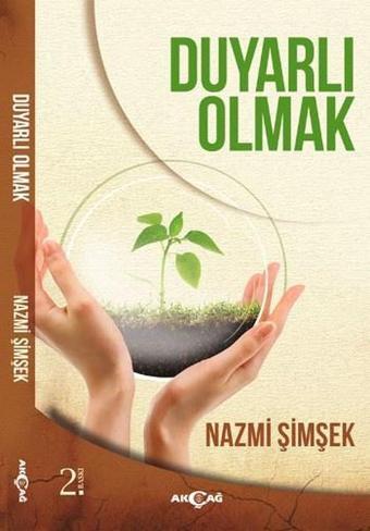 Duyarlı Olmak - Nazmi Şimşek - Akçağ Yayınları